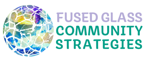 Fused Glass Community Strategies